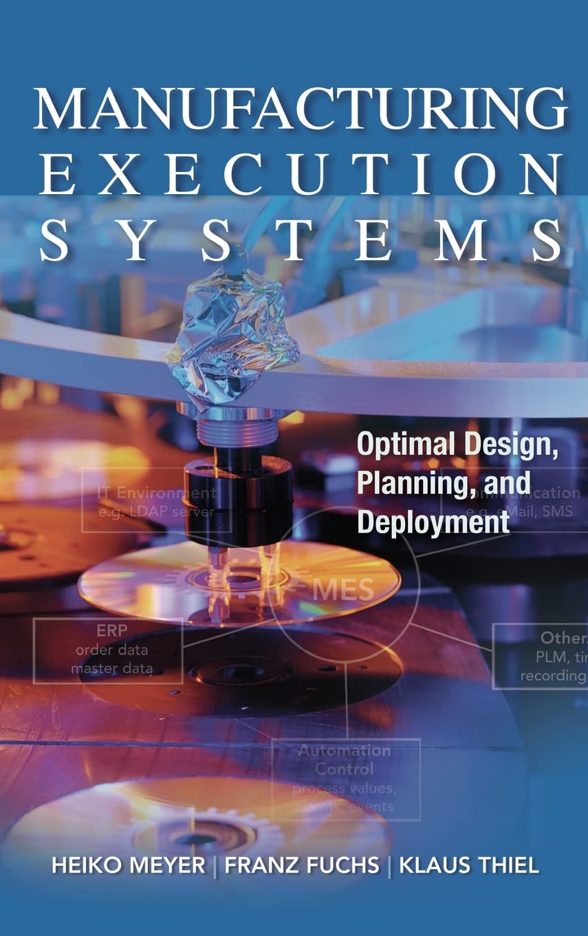 Manufacturing Execution Systems (MES): Optimal Design, Planning, and Deployment