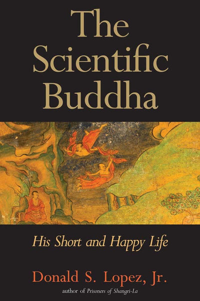 The Scientific Buddha: His Short and Happy Life (The Terry L