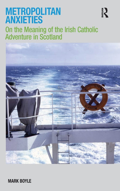 Metropolitan Anxieties: On the Meaning of the Irish Catholic Adventure in Scotland