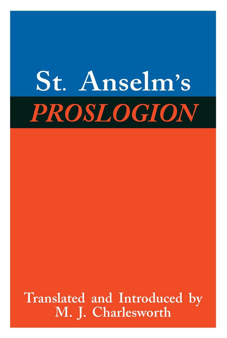 St. Anselms Proslogion: With A Reply on Behalf of the Fool by Gaunilo and The Authors Reply to Gaunilo
