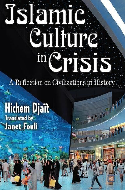 Islamic Culture in Crisis: A Reflection on Civilizations in History
