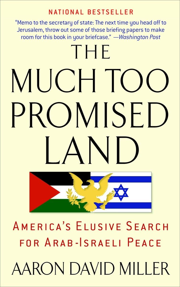 The Much Too Promised Land: America's Elusive Search for Ara