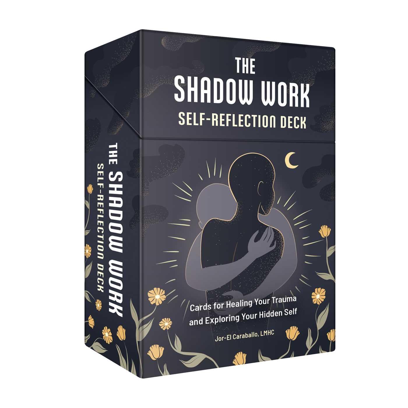 The Shadow Work Self-Reflection Deck: Cards for Healing Your Trauma and Exploring Your Hidden Self