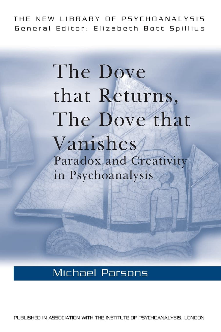 The Dove that Returns, The Dove that Vanishes (The New Library of Psychoanalysis)