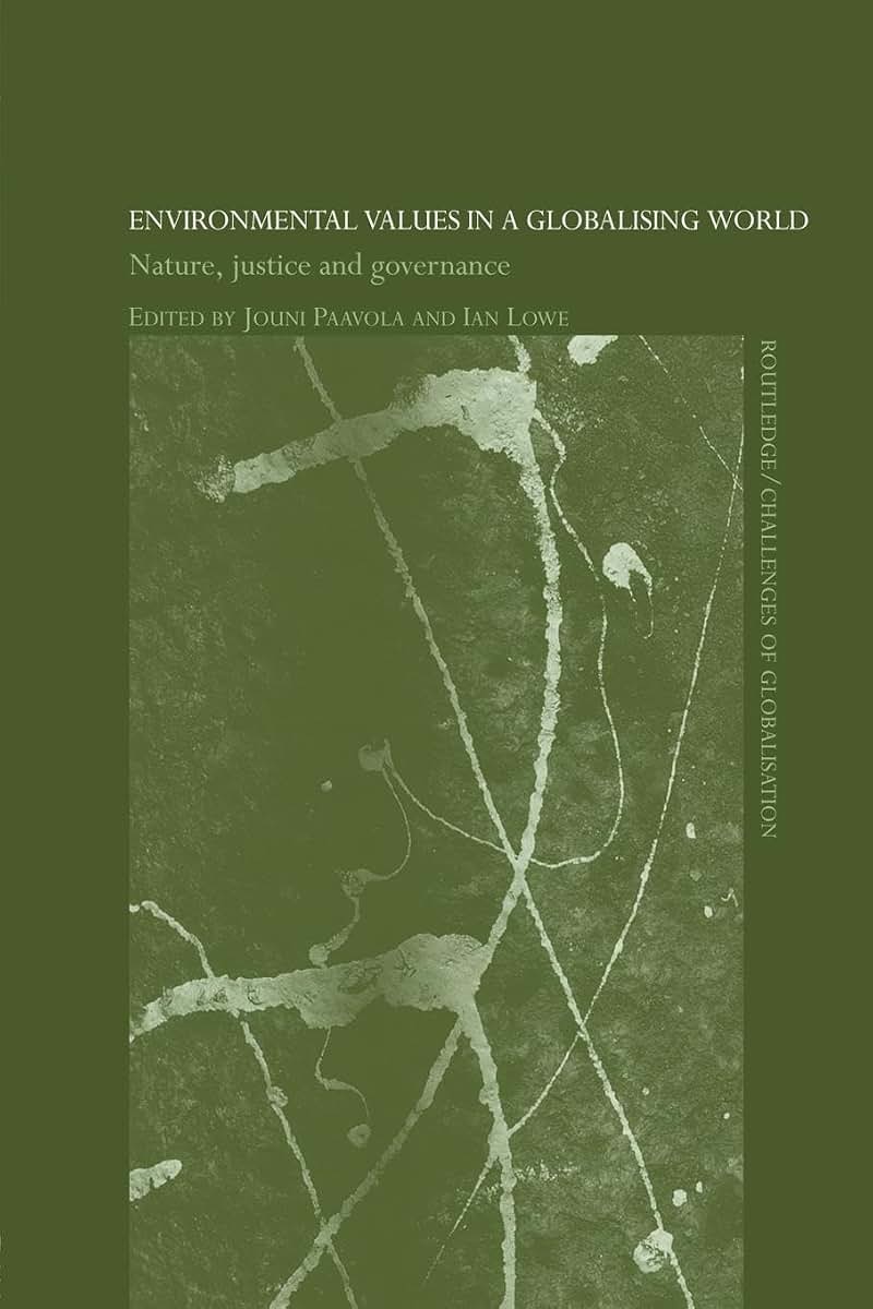 Environmental Values in a Globalizing World: Nature, Justice and Governance (Challenges of Globalisation)