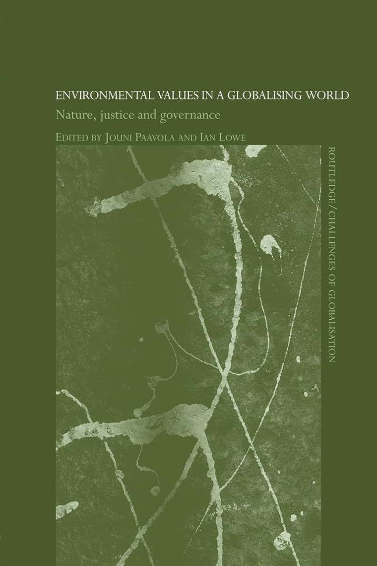Environmental Values in a Globalizing World: Nature, Justice and Governance (Challenges of Globalisation)