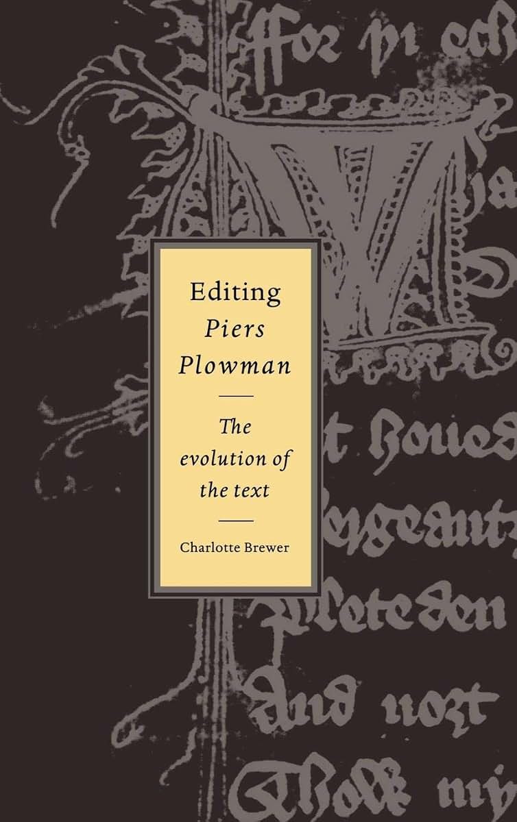Editing Piers Plowman: The Evolution of the Text (Cambridge Studies in Medieval Literature, Series Number 28)