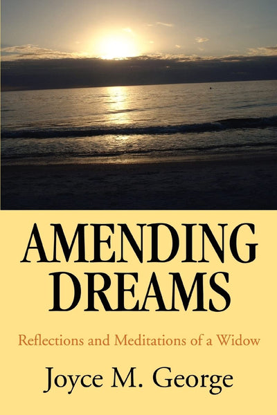 AMENDING DREAMS: Reflections and Meditations of a Widow