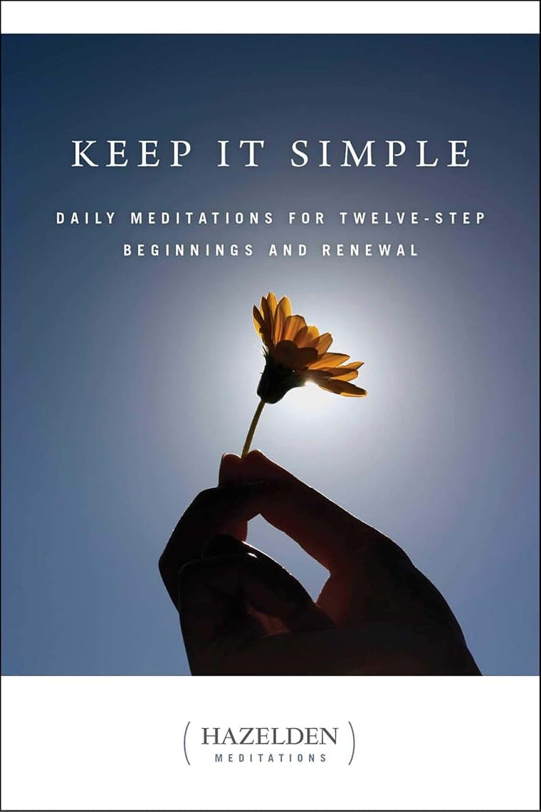 Keep It Simple: Daily Meditations for Twelve Step Beginnings