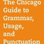 The Chicago Guide to Grammar, Usage, and Punctuation (Chicago Guides to Writing, Editing, and Publishing)