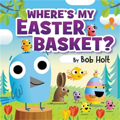 Where's My Easter Basket? (Bob Holt Celebrates, 2)