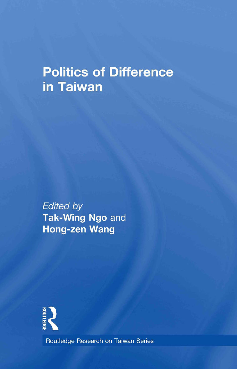 Politics of Difference in Taiwan (Routledge Research on Taiwan Series)
