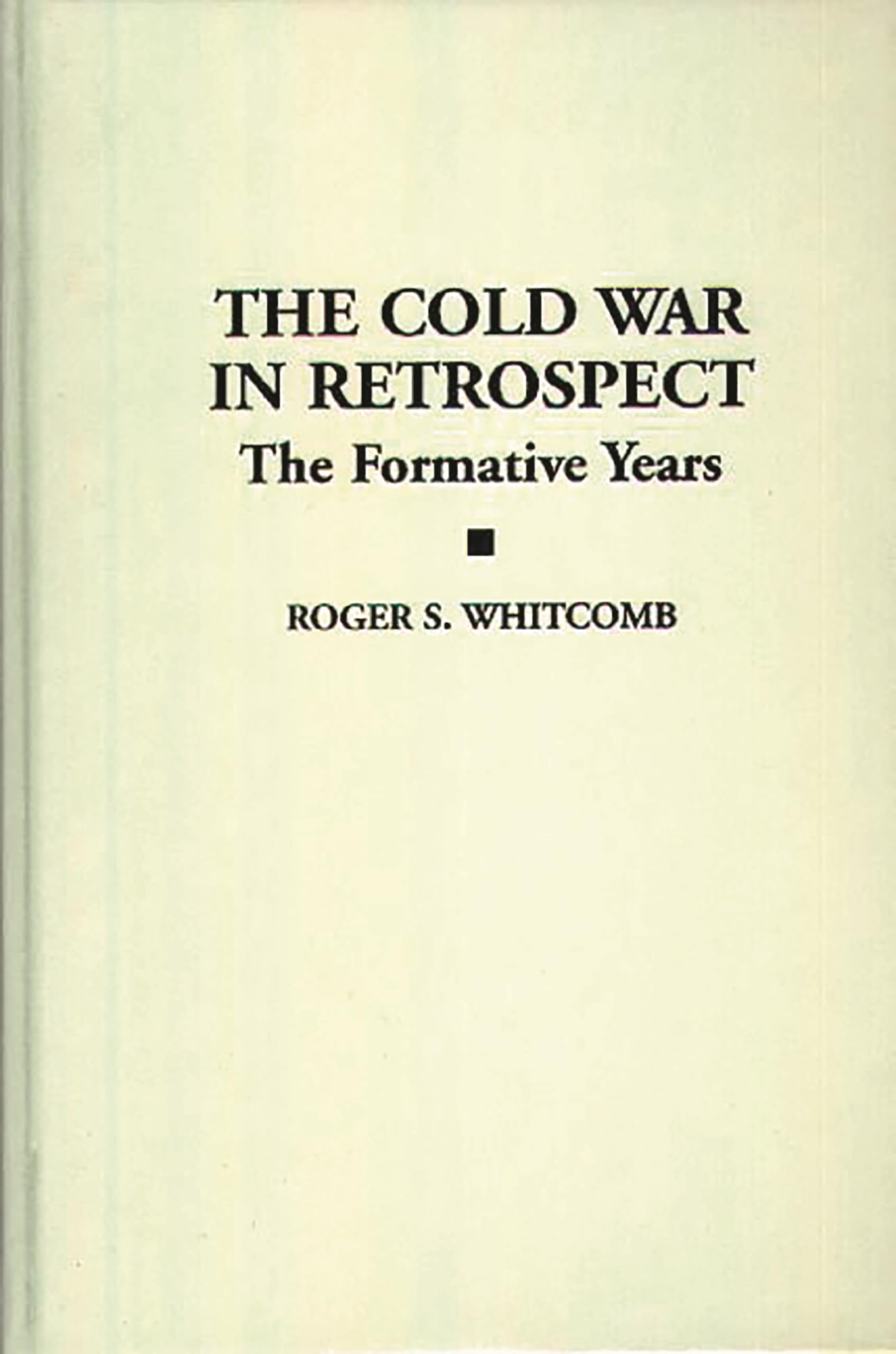 The Cold War in Retrospect: The Formative Years (Beta Phi Mu Monograph Series; 5)