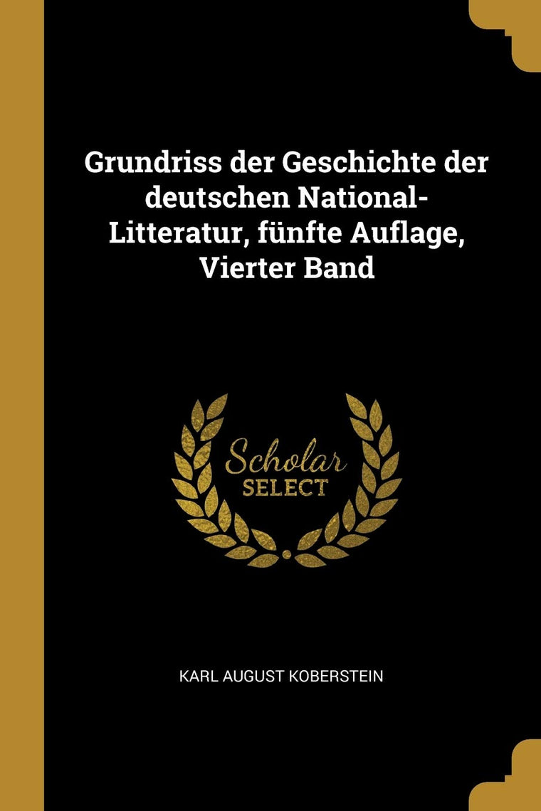 Grundriss der Geschichte der deutschen National-Litteratur, fnfte Auflage, Vierter Band (German Edition)