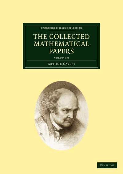 The Collected Mathematical Papers (Cambridge Library Collection - Mathematics) (Volume 8)