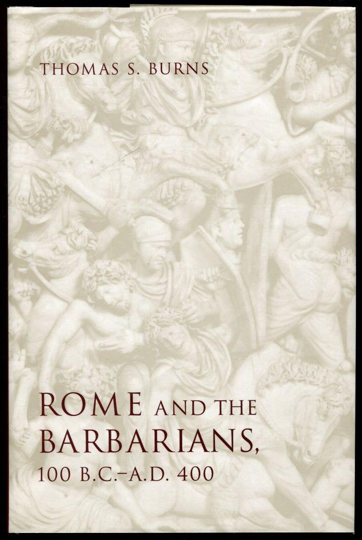 Rome and the Barbarians, 100 B.C.-A.D. 400 (Ancient Society and History)