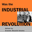 Was the Industrial Revolution Necessary?