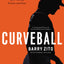 Curveball: How I Discovered True Fulfillment After Chasing Fortune and Fame