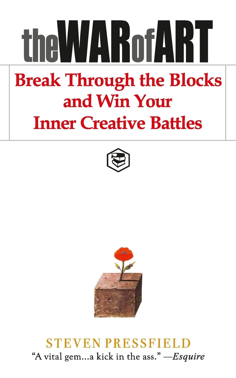 The War of Art: Break Through the Blocks and Win Your Inner