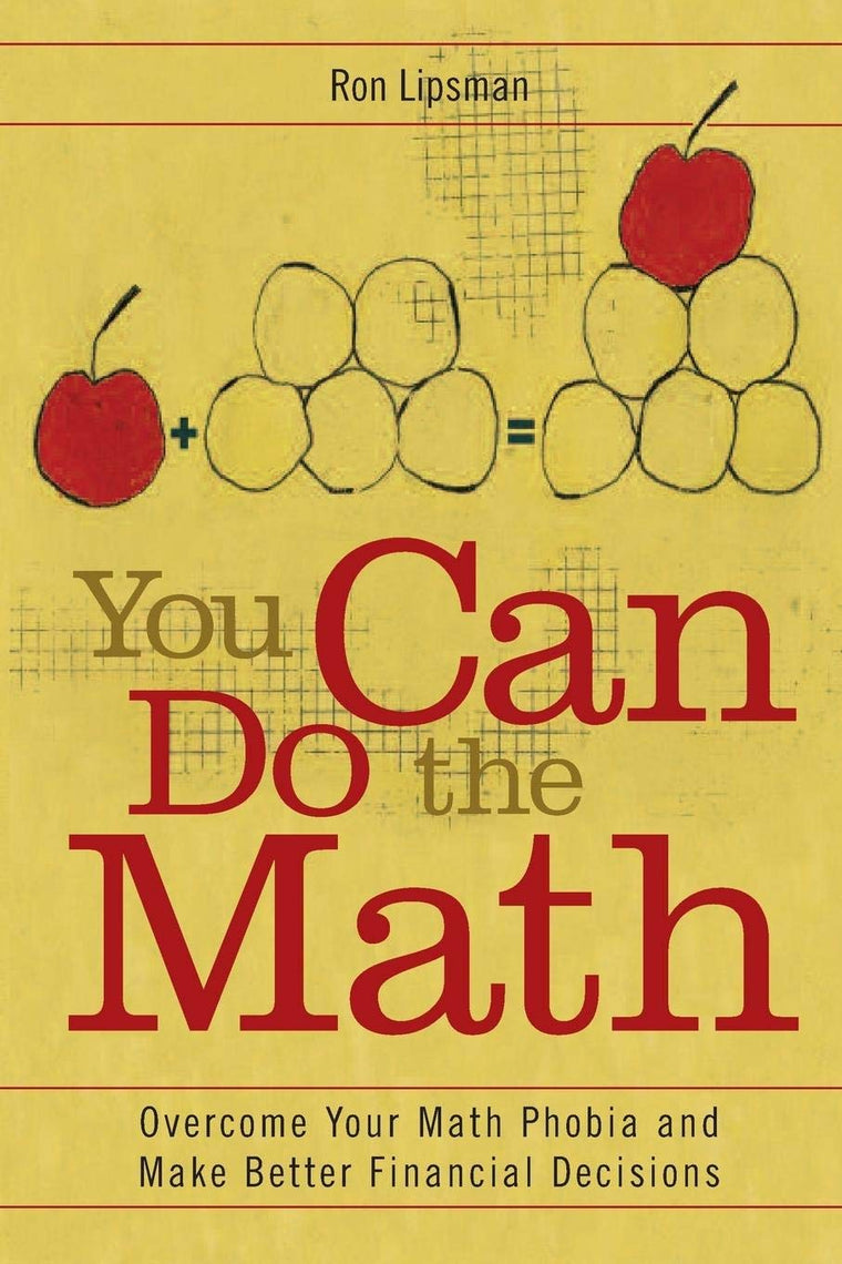 You Can Do the Math: Overcome Your Math Phobia and Make Better Financial Decisions