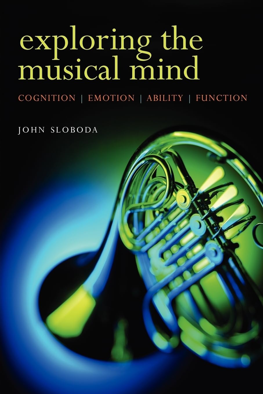 Exploring the Musical Mind: Cognition, Emotion, Ability, Fun