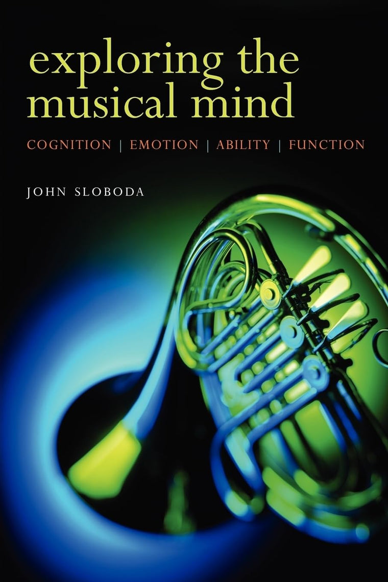 Exploring the Musical Mind: Cognition, Emotion, Ability, Fun