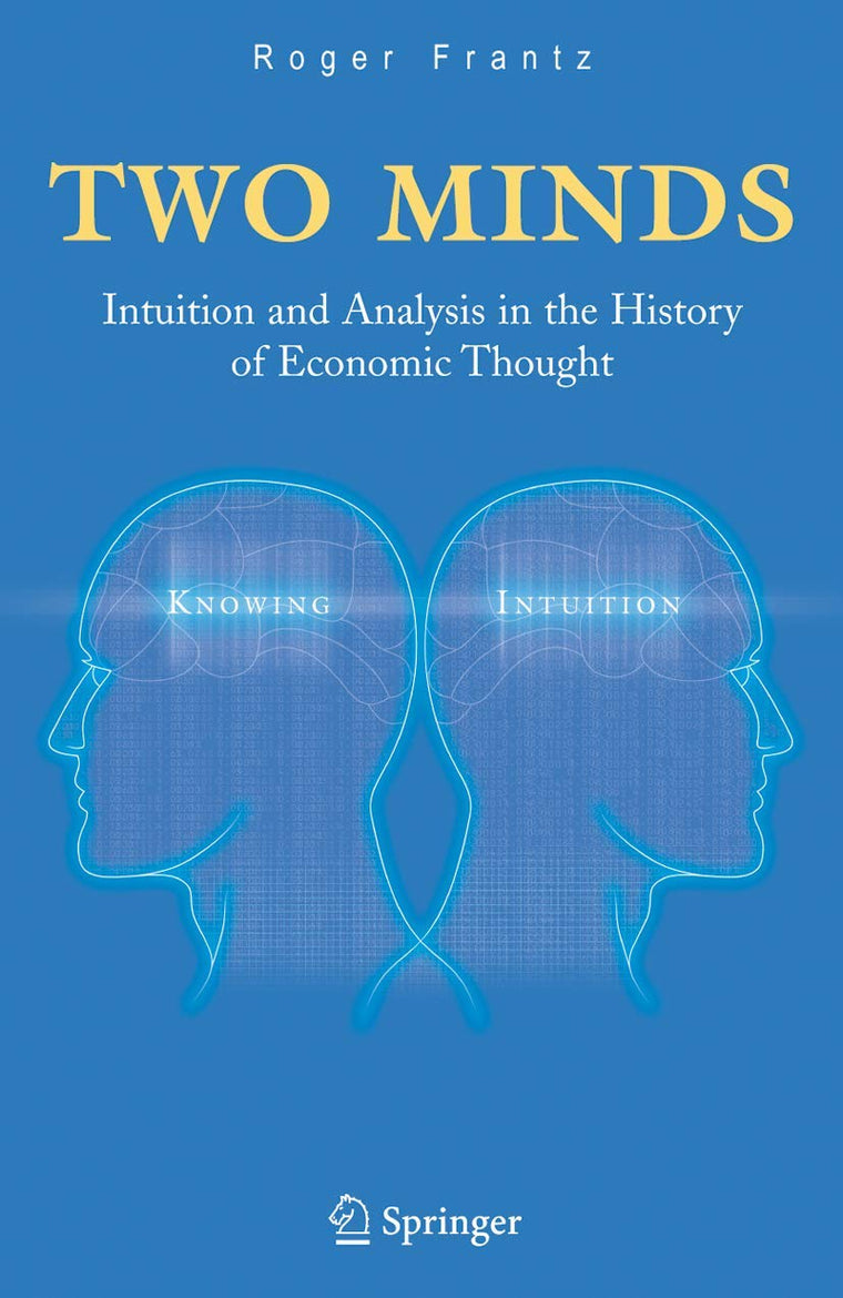 Two Minds: Intuition and Analysis in the History of Economic Thought