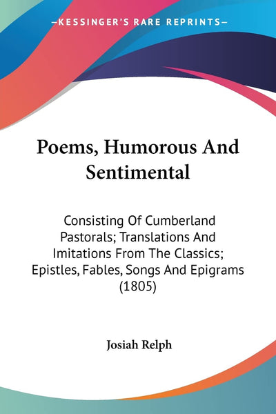 Poems, Humorous And Sentimental: Consisting Of Cumberland Pastorals; Translations And Imitations From The Classics; Epistles, Fables, Songs And Epigrams (1805)