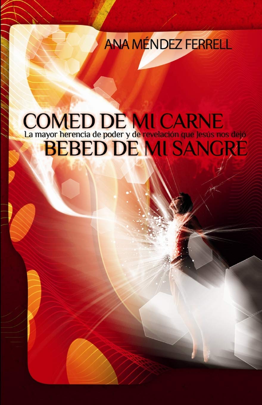 Comed de mi Carne, Bebed de mi Sangre (Spanish Edition)