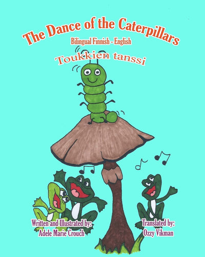 The Dance of the Caterpillars Bilingual Finnish English (Finnish Edition)