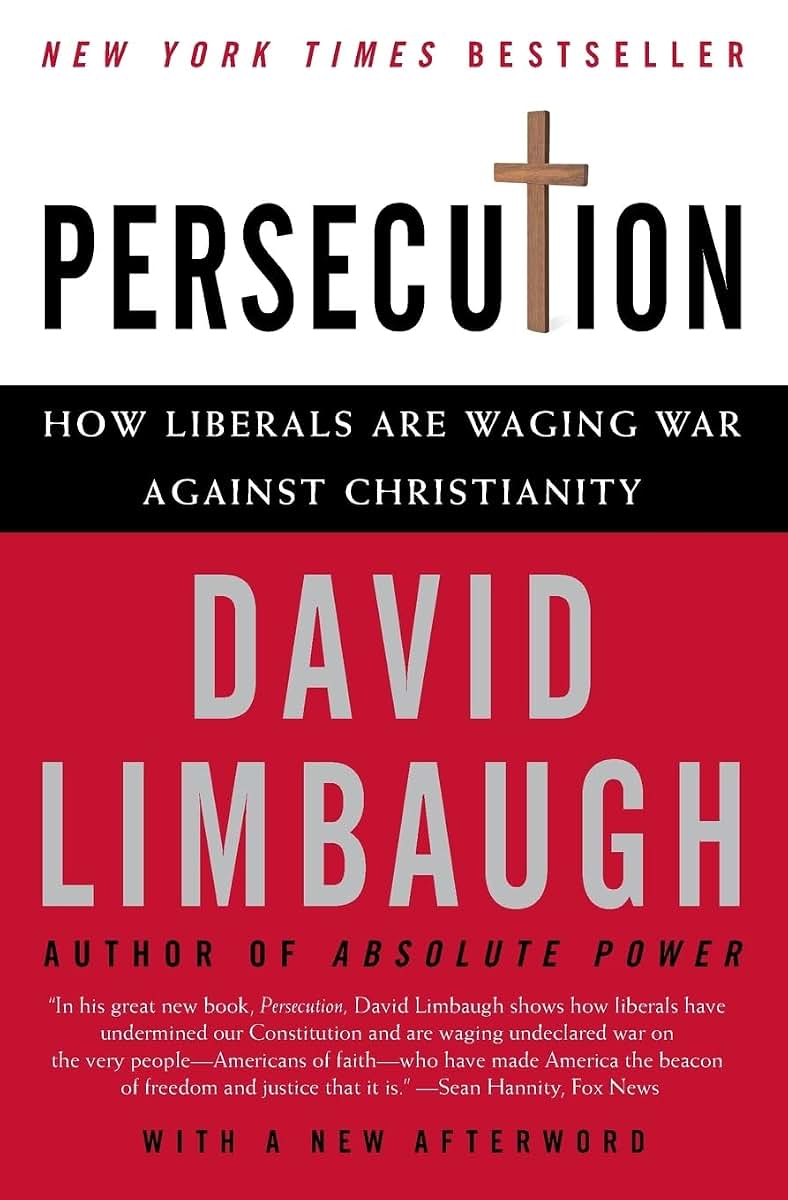 Persecution: How Liberals Are Waging War Against Christianity