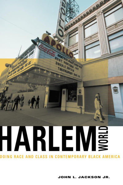 Harlemworld: Doing Race and Class in Contemporary Black America