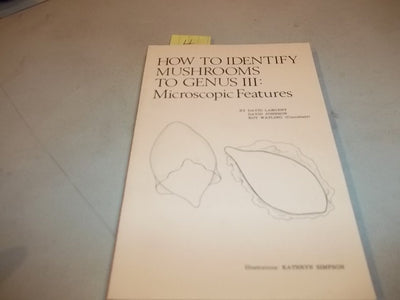 How to Identify Mushrooms to Genus III: Microscopic Features