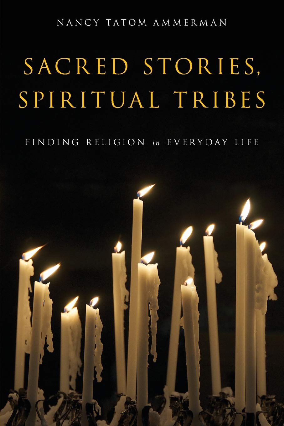 Sacred Stories, Spiritual Tribes: Finding Religion in Everyday Life