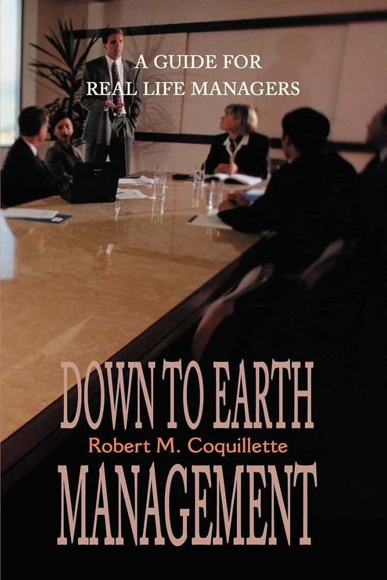 Down to Earth Management: A Guide for Real Life Managers