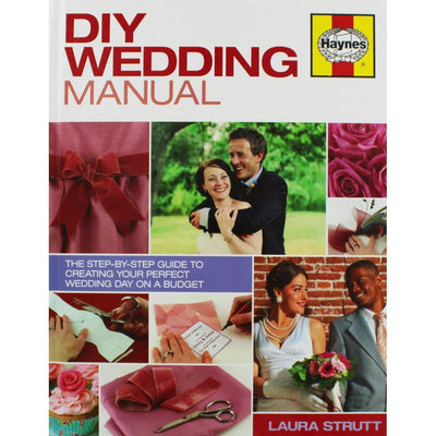 DIY Wedding Manual: The Step-by-Step Guide to Creating your Perfect Wedding Day on a Budget