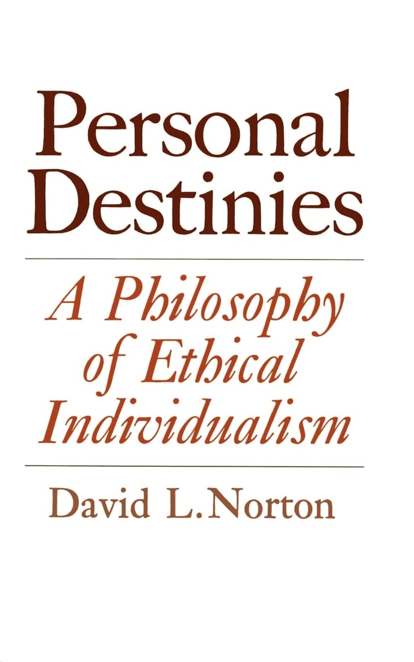 Personal Destinies: A Philosophy of Ethical Individualism