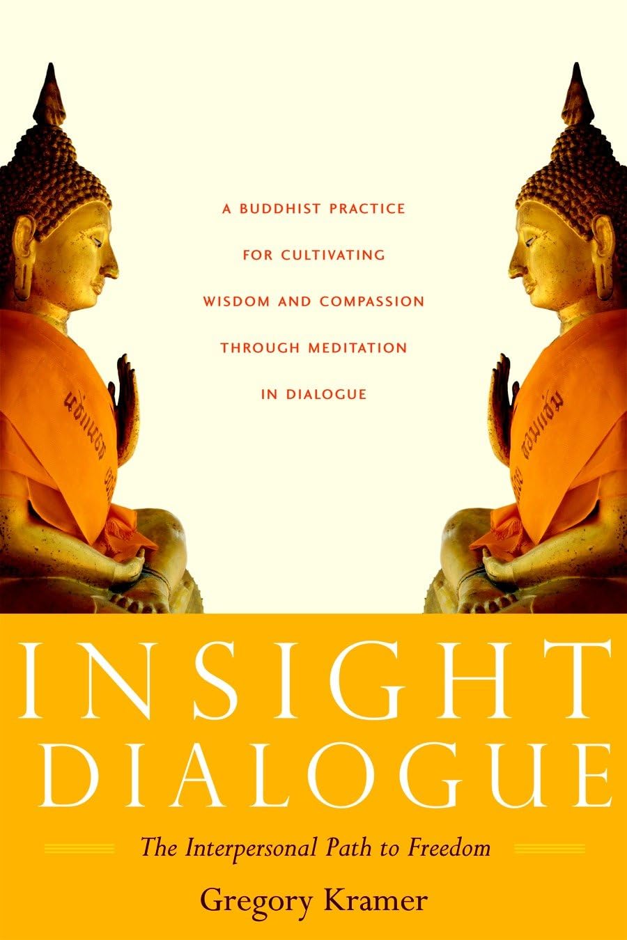 Insight Dialogue: The Interpersonal Path to Freedom