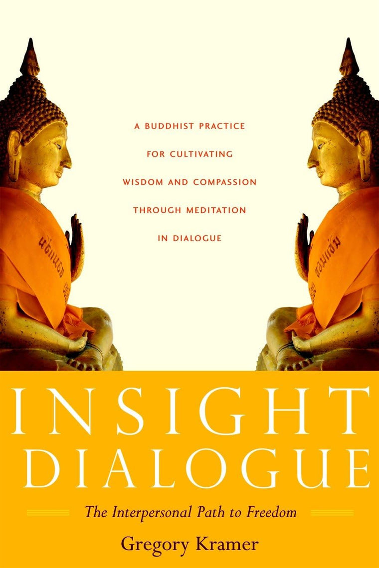 Insight Dialogue: The Interpersonal Path to Freedom