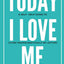 Today, I Love Me: A Self-Help Guide to Living Unapologetically by Letting Go of What No Longer Serves You