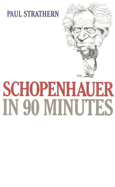 Schopenhauer in 90 Minutes (Philosophers in 90 Minutes Series)