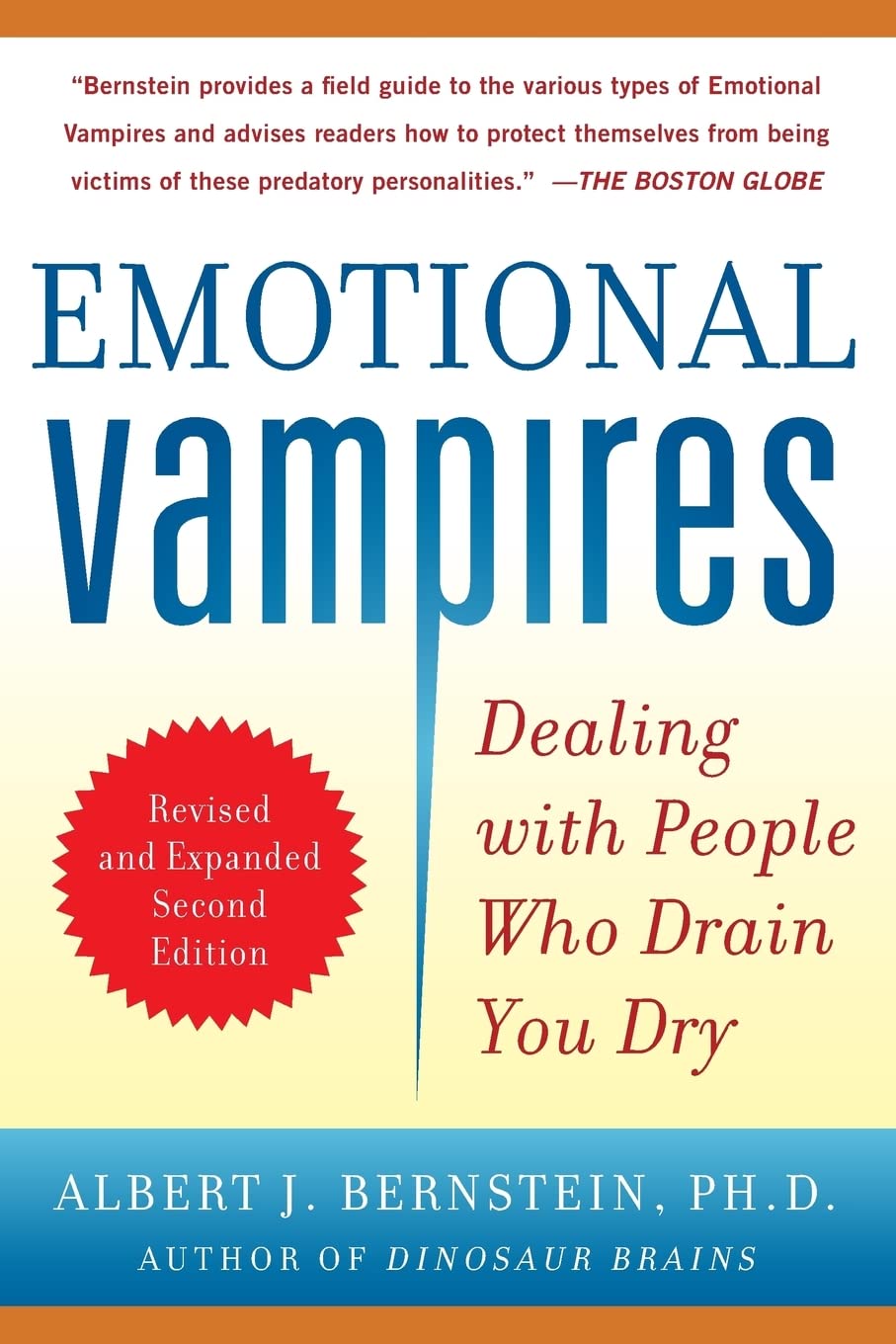 Emotional Vampires: Dealing with People Who Drain You Dry, Revised and Expanded 2nd Edition