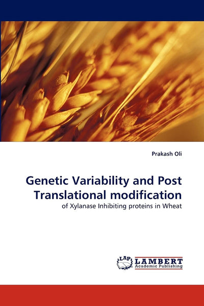 Genetic Variability and Post Translational modification: of Xylanase Inhibiting proteins in Wheat