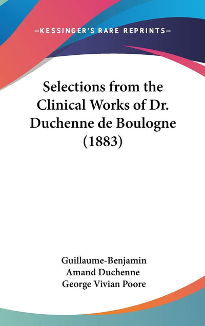 Selections from the Clinical Works of Dr. Duchenne de Boulogne (1883)