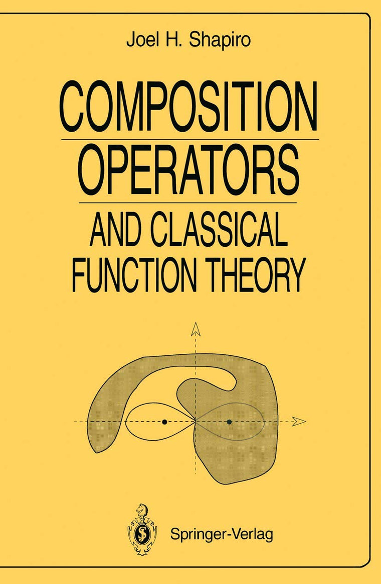 Composition Operators: and Classical Function Theory (Universitext: Tracts in Mathematics)