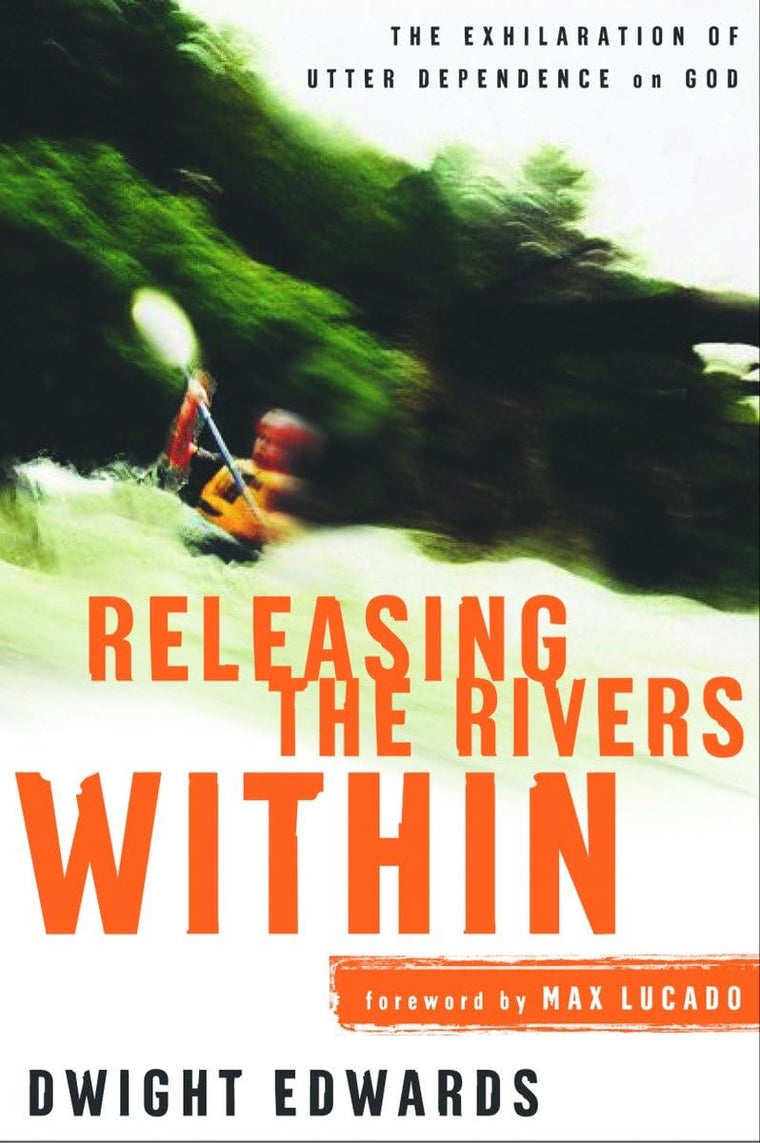 Releasing the Rivers Within: The Exhilaration of Utter Dependence on God