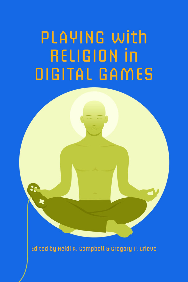 Playing with Religion in Digital Games (Digital Game Studies)