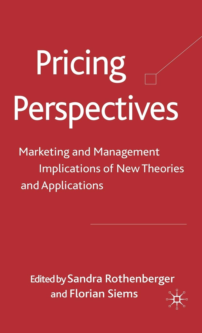 Pricing Perspectives: Marketing and Management Implications of New Theories and Applications