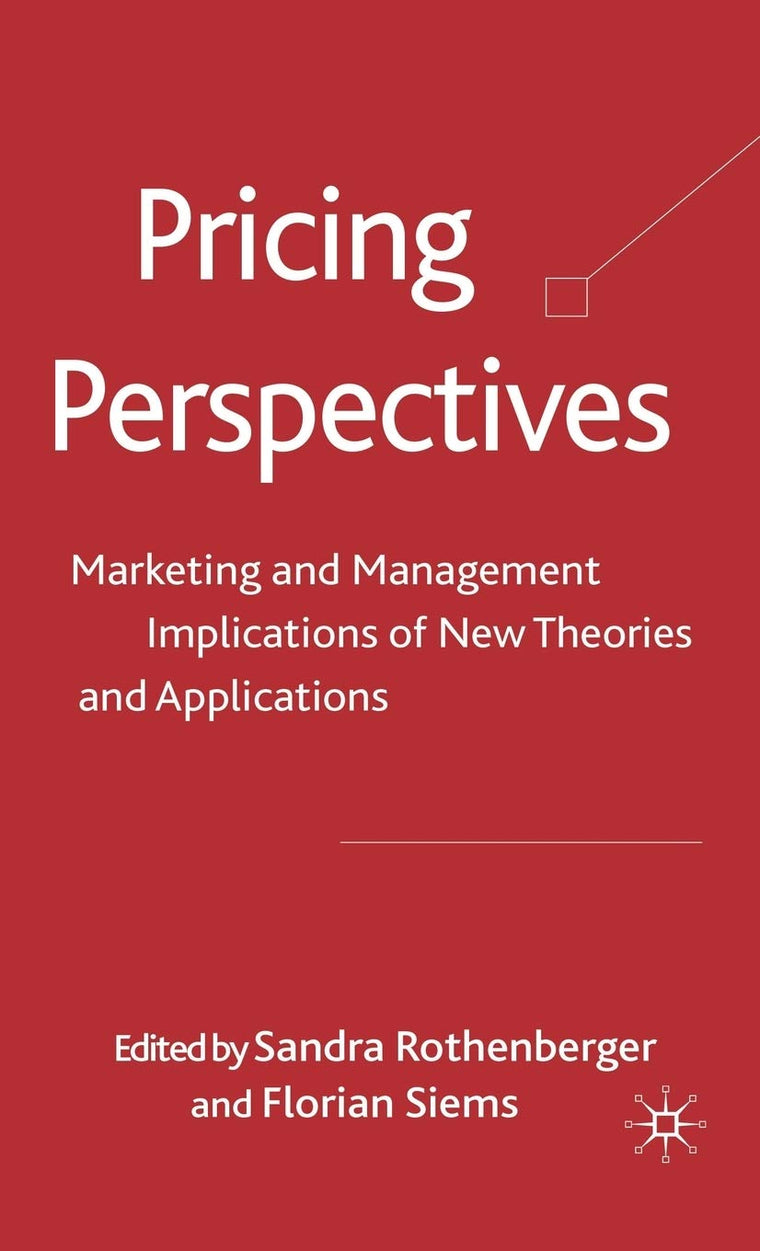 Pricing Perspectives: Marketing and Management Implications of New Theories and Applications
