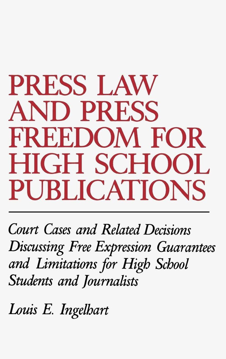 Press Law and Press Freedom for High School Publications: Court Cases and Related Decisions Discussing Free Expression Guarantees and Limitations for ... the Study of Mass Media and Communications)